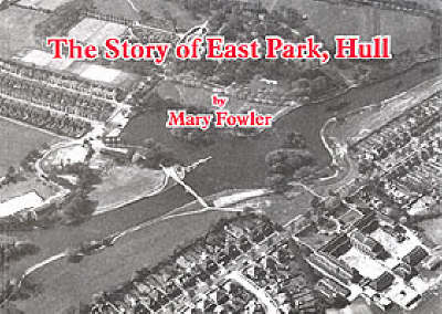 Book cover for The Story of East Park, Hull