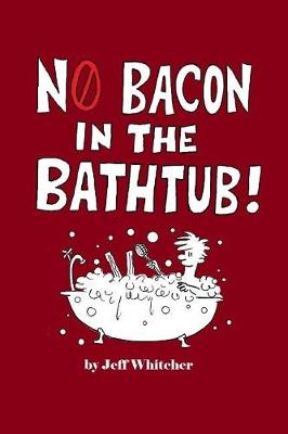 Book cover for No Bacon in the Bathtub!