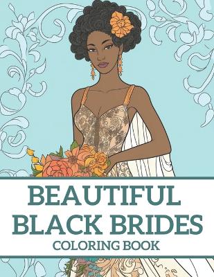 Book cover for Beautiful Black Brides Coloring Book