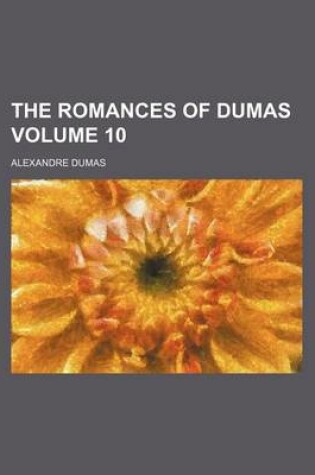 Cover of The Romances of Dumas Volume 10