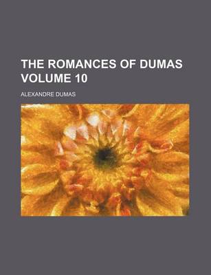 Book cover for The Romances of Dumas Volume 10