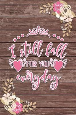 Book cover for I Still Fall for You Every Day Romantic Gift