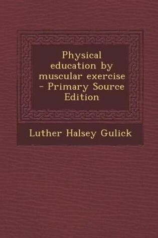 Cover of Physical Education by Muscular Exercise