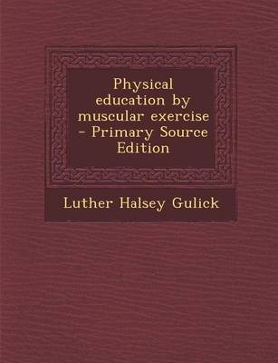 Book cover for Physical Education by Muscular Exercise