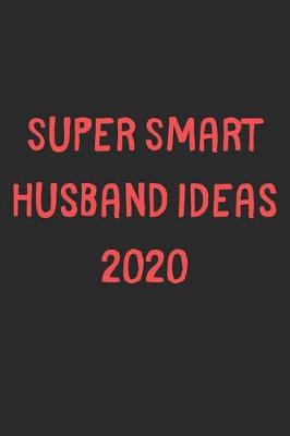 Book cover for Super Smart Husband Ideas 2020