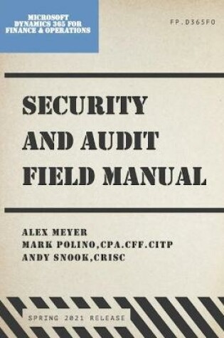 Cover of Security and Audit Field Manual for Microsoft Dynamics 365 Finance & Operations