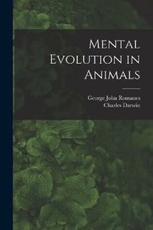 Cover of Mental Evolution in Animals [microform]