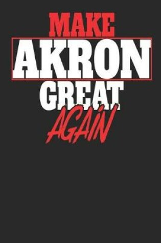 Cover of Make Akron Great Again