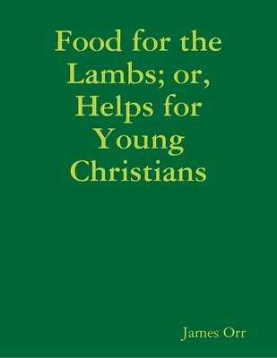 Book cover for Food for the Lambs; or, Helps for Young Christians