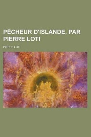 Cover of Pecheur D'Islande, Par Pierre Loti