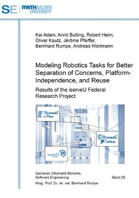 Cover of Modeling Robotics Tasks for Better Separation of Concerns, Platform-Independence, and Reuse