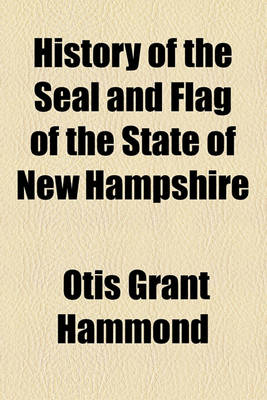 Book cover for History of the Seal and Flag of the State of New Hampshire