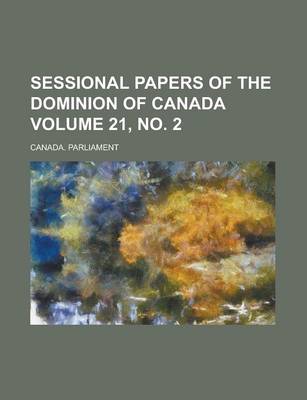 Book cover for Sessional Papers of the Dominion of Canada Volume 21, No. 2