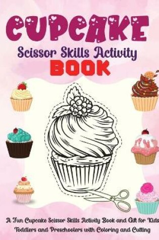 Cover of Cupcake Scissor Skills Activity Book