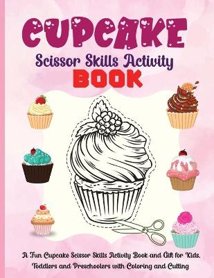 Book cover for Cupcake Scissor Skills Activity Book