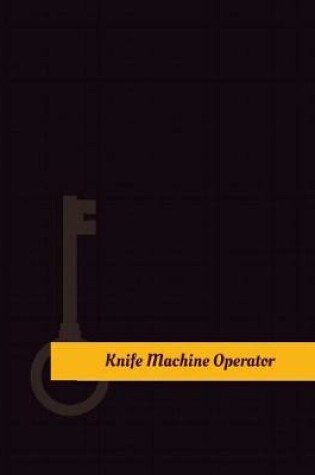 Cover of Knife-Machine Operator Work Log