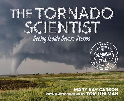 Book cover for Tornado Scientist: Seeing Inside Severe Storms