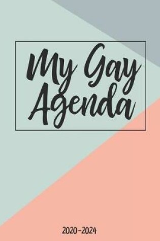 Cover of My Gay Agenda 2020-2024