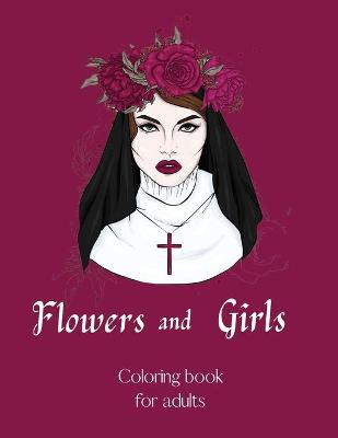 Book cover for Flowers and Girls coloring book for adults -InspirationalColoring Book Adult-Girls and Flower Coloring Book-Floribunda Flower Coloring Book-Stress Relieving Coloring Book