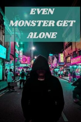 Cover of Even Monster Get Alone