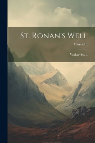 Cover of St. Ronan's Well; Volume III