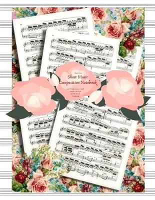 Cover of Floral Rose Sheet Music Composition Notebook with Blank Staves / Staff Manuscript Paper for the Art of Composing