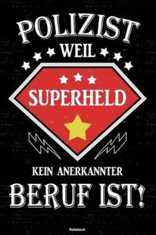 Cover of Polizist weil Superheld kein anerkannter Beruf ist! Notizbuch