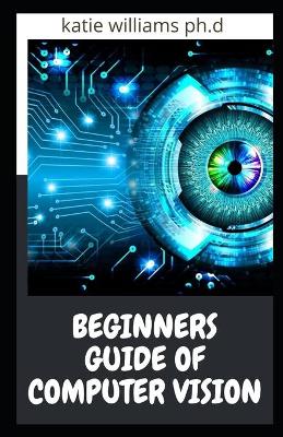 Book cover for Beginners Guide of Computer Vision