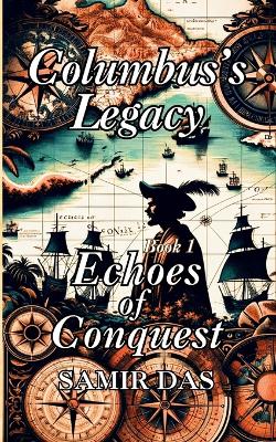 Cover of Columbus's Legacy- Echoes Of Conquest