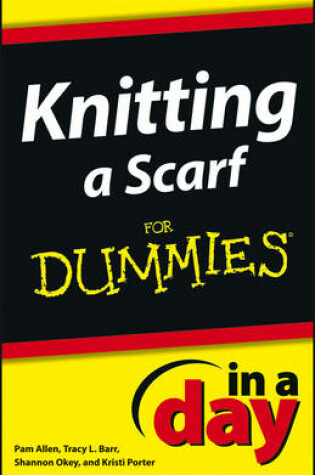 Cover of Knitting a Scarf In A Day For Dummies