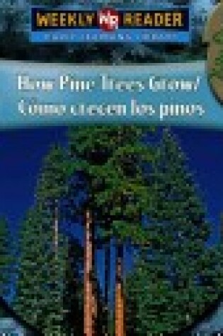 Cover of How Pine Trees Grow / Cómo Crecen Los Pinos