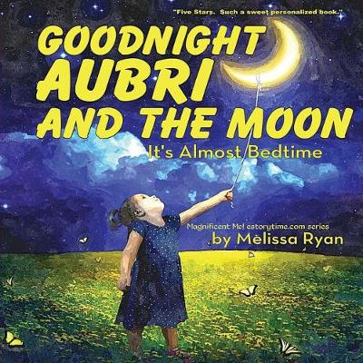 Cover of Goodnight Aubri and the Moon, It's Almost Bedtime