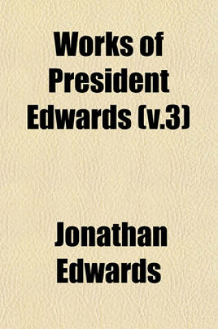 Cover of Works of President Edwards (V.3)