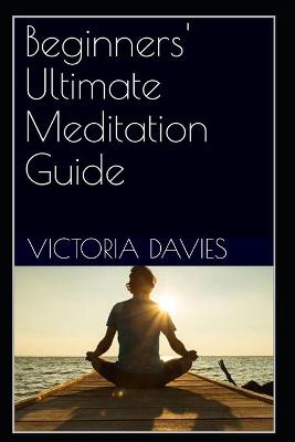 Book cover for Beginners' Ultimate Meditation Guide