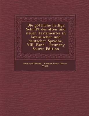 Book cover for Die Gottliche Heilige Schrift Des Alten Und Neuen Testamentes in Lateinischer Und Deutscher Sprache, VIII. Band - Primary Source Edition