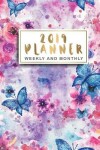 Book cover for 2019 Planner Weekly And Monthly