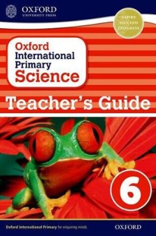 Cover of Oxford International Primary Science: First Edition Teacher's Guide 6