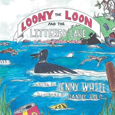 Book cover for Loony the Loon and the Littered Lake