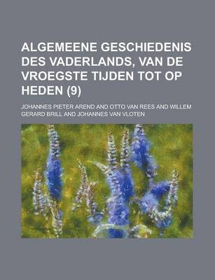 Book cover for Algemeene Geschiedenis Des Vaderlands, Van de Vroegste Tijden Tot Op Heden (9 )