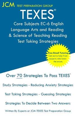 Book cover for TEXES Core Subjects EC-6 English Language Arts and Reading & Science of Teaching Reading - Test Taking Strategies