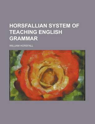 Book cover for Horsfallian System of Teaching English Grammar