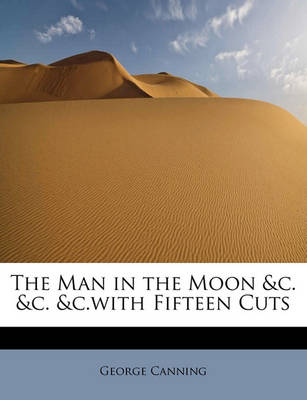 Book cover for The Man in the Moon &C. &C. &C.with Fifteen Cuts