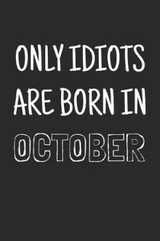 Cover of Only idiots are born in October