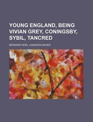 Book cover for Young England, Being Vivian Grey, Coningsby, Sybil, Tancred (Volume 4)