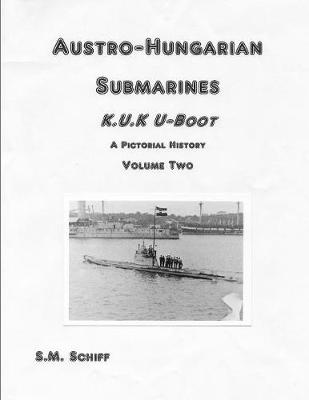 Book cover for Austro-Hungarian Submarines K.u.K Boot A Pictorial History Volume Two