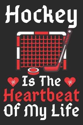 Book cover for Hockey Is The Heartbeat Of My Life