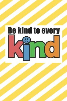 Book cover for Be Kind To Every kind