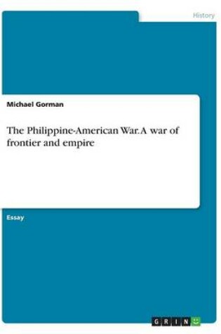 Cover of The Philippine-American War. A war of frontier and empire