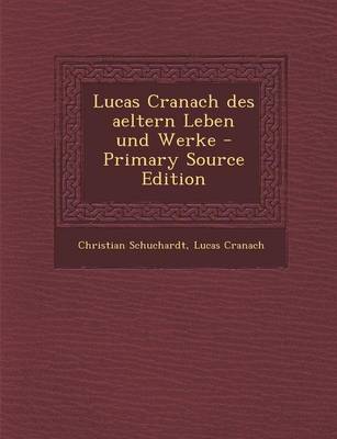 Book cover for Lucas Cranach Des Aeltern Leben Und Werke