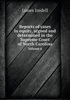 Book cover for Reports of cases in equity, argued and determined in the Supreme Court of North Carolina Volume 6